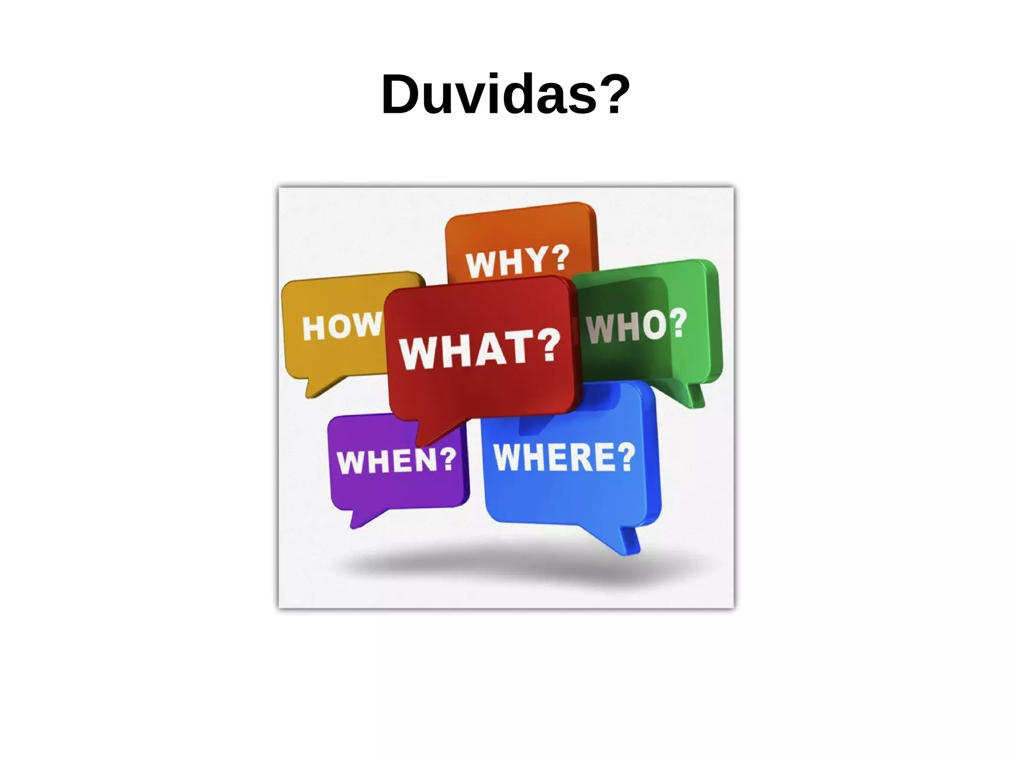 Duvidas? 
 