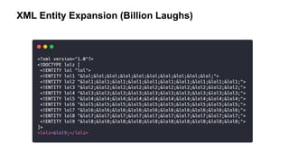 XML Entity Expansion (Billion Laughs)
 