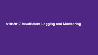 A10:2017 Insufficient Logging and Monitoring
 