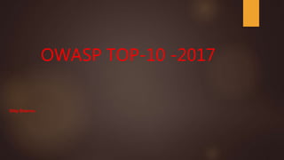 OWASP TOP-10 -2017
Dilip Sharma
 