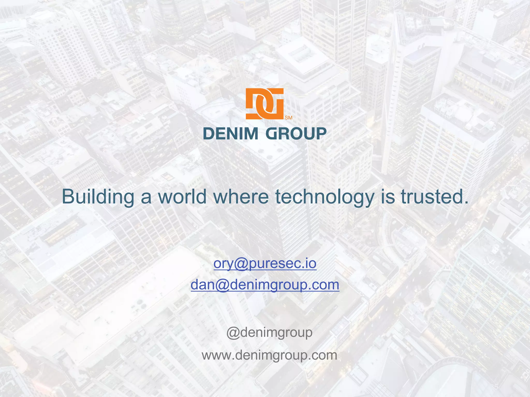 © 2019 Denim Group – All Rights Reserved
Building a world where technology is trusted.
@denimgroup
www.denimgroup.com
35
ory@puresec.io
dan@denimgroup.com
 