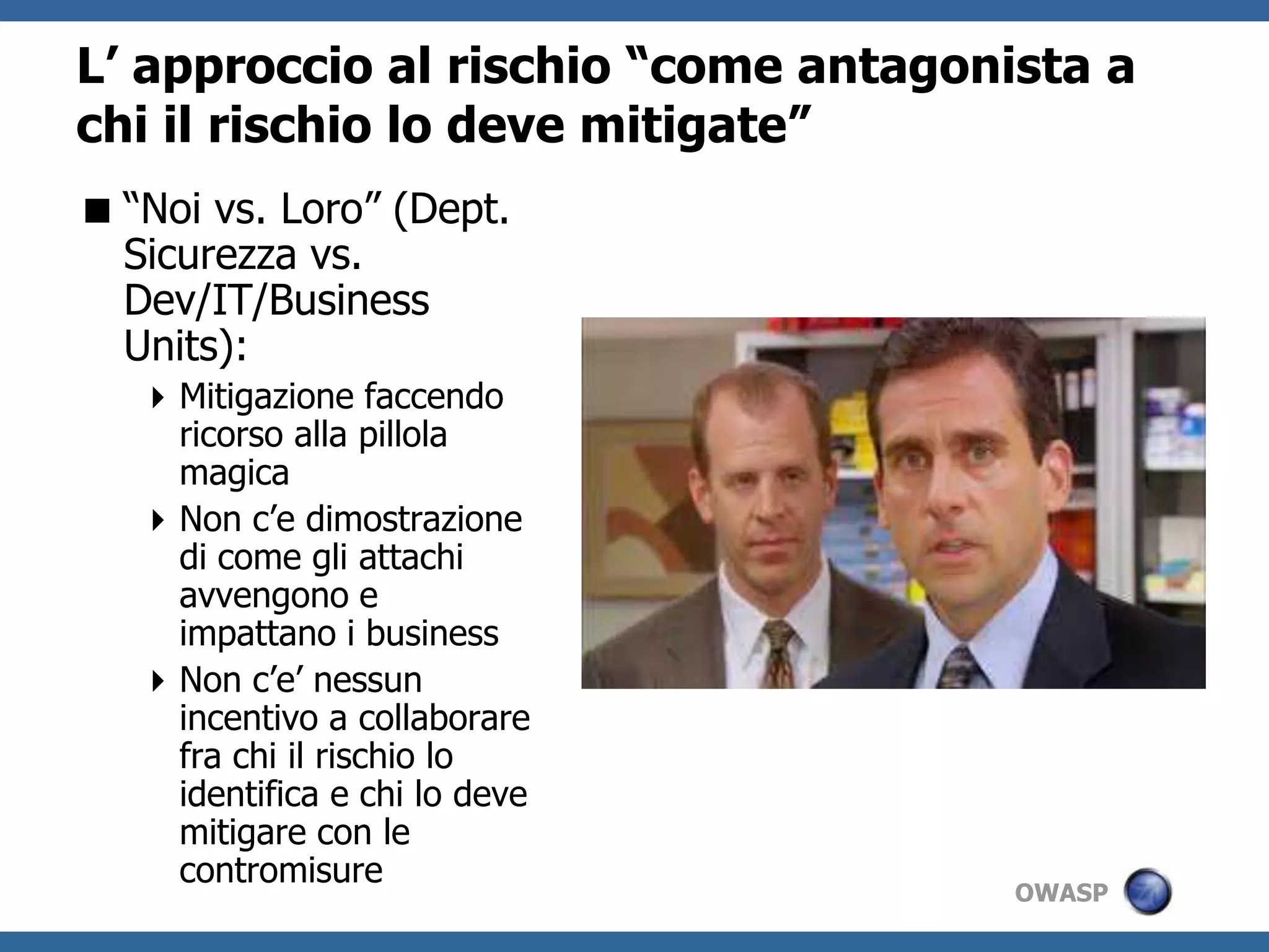 I tipi di datipiu’ a rischiosonodatisensibili (e.g. carte di credito)Source: Verizon Data Breach investigation Report: http://www.verizonbusiness.com/Products/security/dbir/