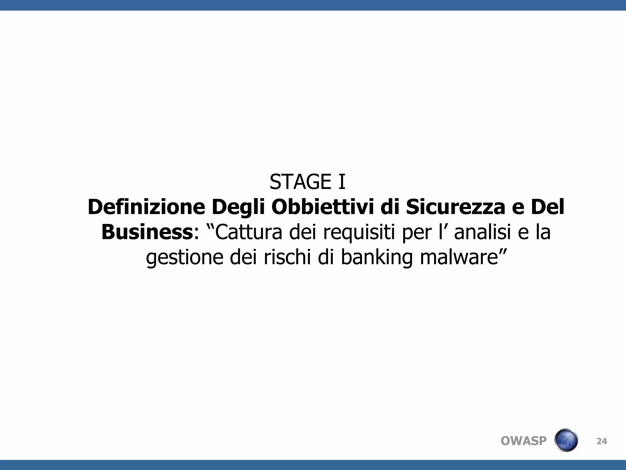 Prospettiva di attacco o di difesaMetodologia Threat Modeling di OWASPMethodolgiasimplificata:Focalizzatasulleminaccie al softwareNon include l’analisiedilcalcolodeirischiL’analisidelleminaccie e’ fatta a diversilivelliOWASP Threat Risk Modeling http://www.owasp.org/index.php/Threat_Risk_Modeling