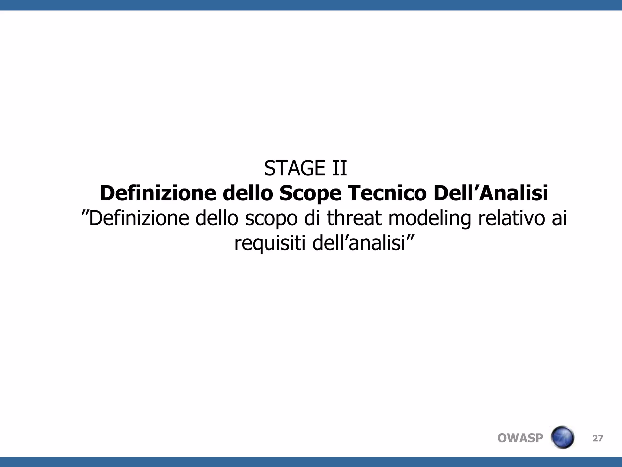 La ricetta per la P.A.S.T.A™ Threat ModelingSi focalizzasugli asset di business come target degliattacchi