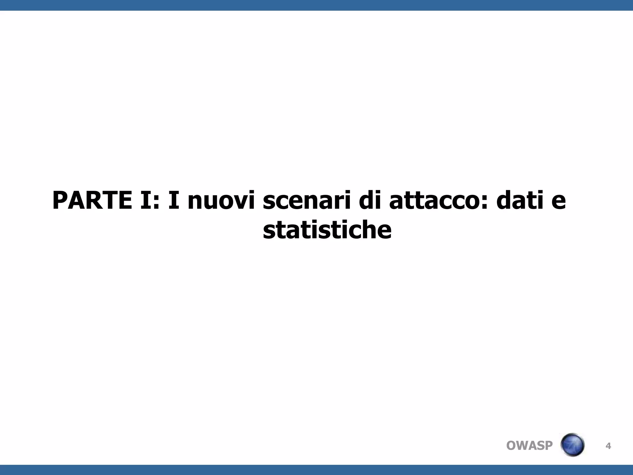 4PARTE I: I nuoviscenari di attacco: dati e statistiche