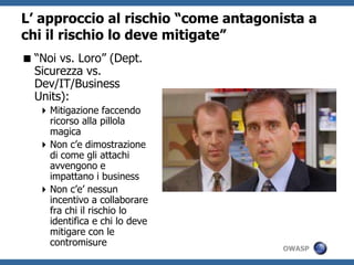 I tipi di datipiu’ a rischiosonodatisensibili (e.g. carte di credito)Source: Verizon Data Breach investigation Report: http://www.verizonbusiness.com/Products/security/dbir/