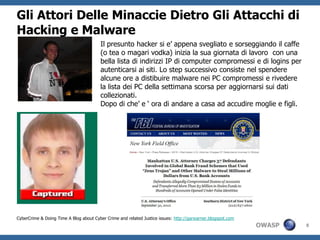 I target sono le aziende e in particolareilsettorefinanzaSOURCE: Cisco: Threat Control and Containment: New Strategies For A Changed Threat Landscape