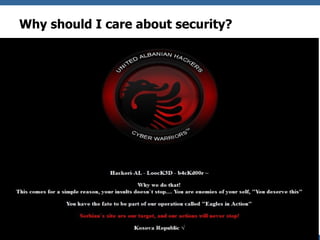 Why should I care about security?




                                    OWASP   6
 