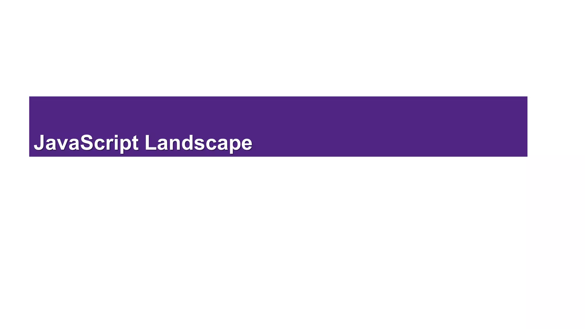 JavaScript Landscape
 