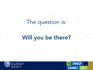The question is:  
 
Will you be there?
 