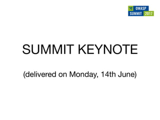 Owasp summit debrief v1.0 (jun 2017)