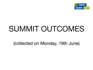 Owasp summit debrief v1.0 (jun 2017)