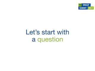 Owasp summit debrief v1.0 (jun 2017)