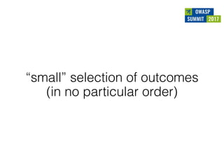 Owasp summit debrief v1.0 (jun 2017)