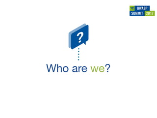 Owasp summit debrief v1.0 (jun 2017)