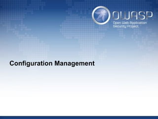 Configuration Management
 