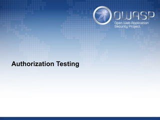 Authorization Testing
 