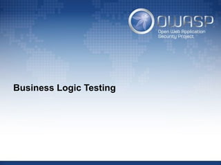 Business Logic Testing
 