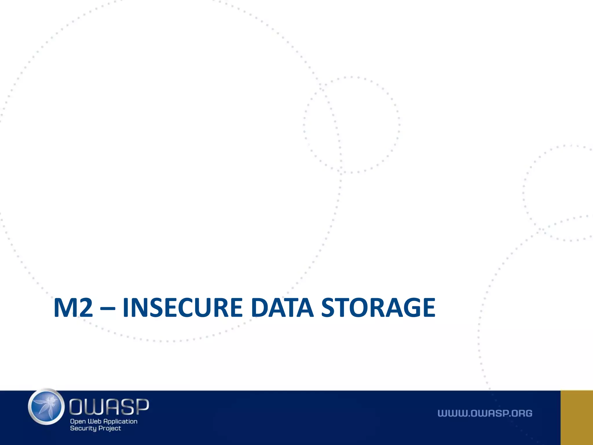 M2 – INSECURE DATA STORAGE
 