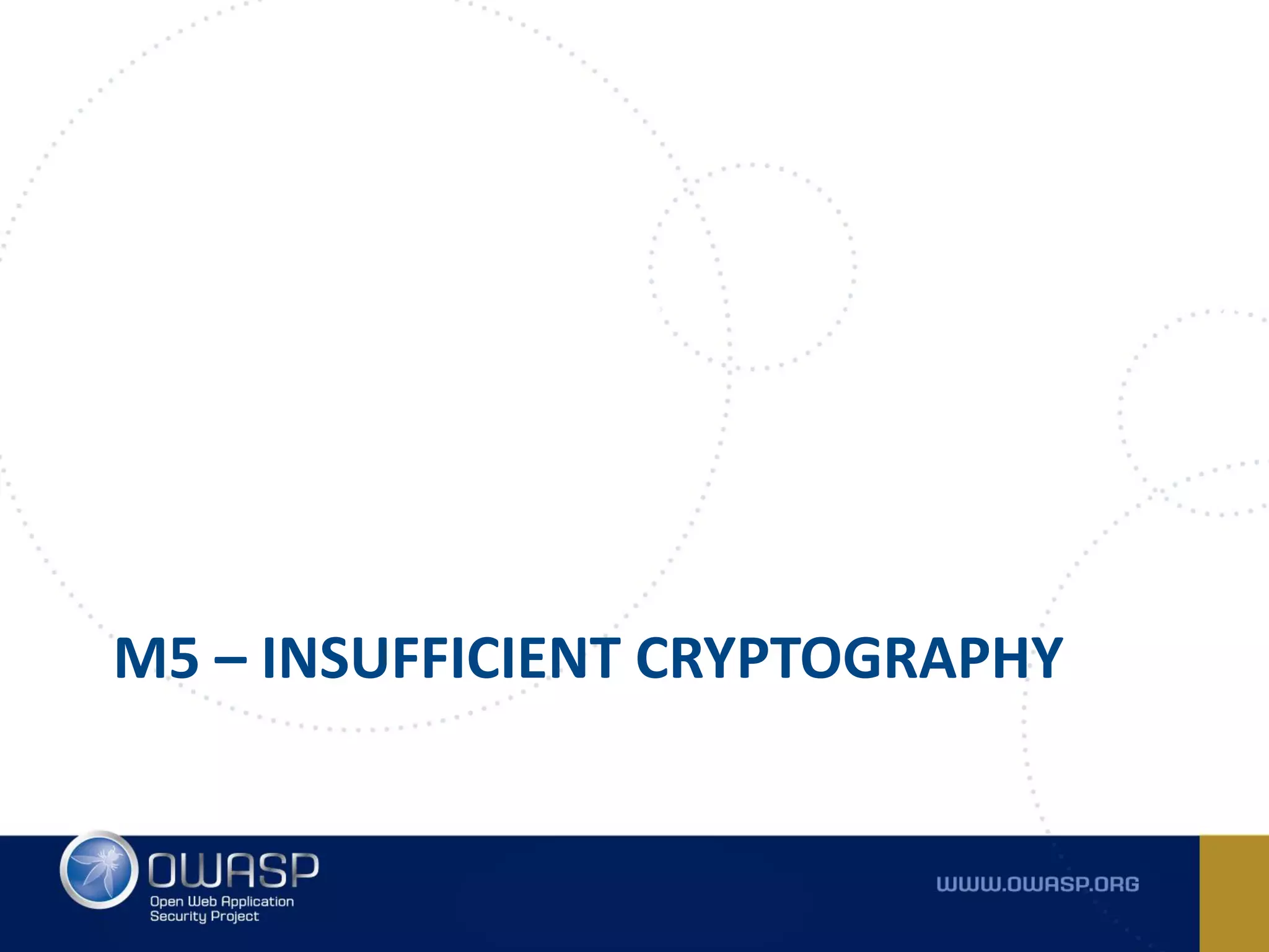 M5 – INSUFFICIENT CRYPTOGRAPHY
 
