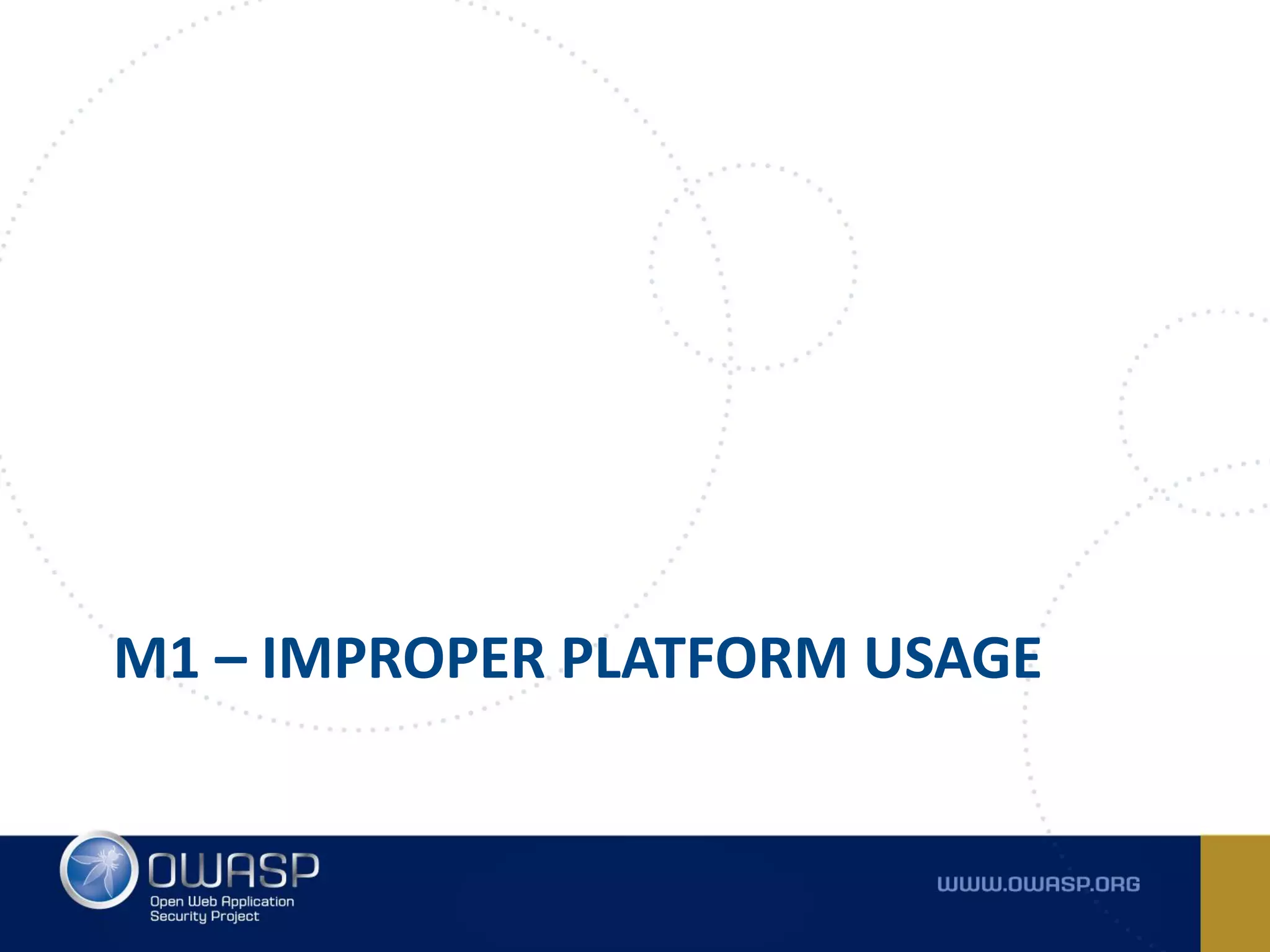 M1 – IMPROPER PLATFORM USAGE
 
