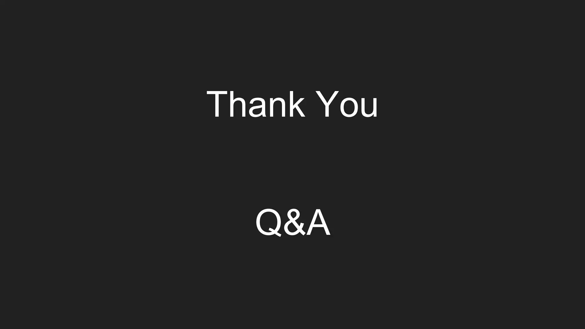Thank You
Q&A
 