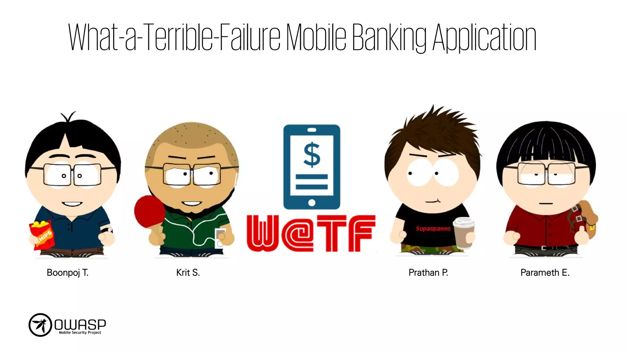 What-a-Terrible-FailureMobileBankingApplication
Boonpoj T. Krit S. Prathan P. Parameth E.
 