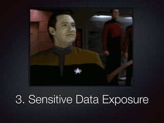 3. Sensitive Data Exposure
 