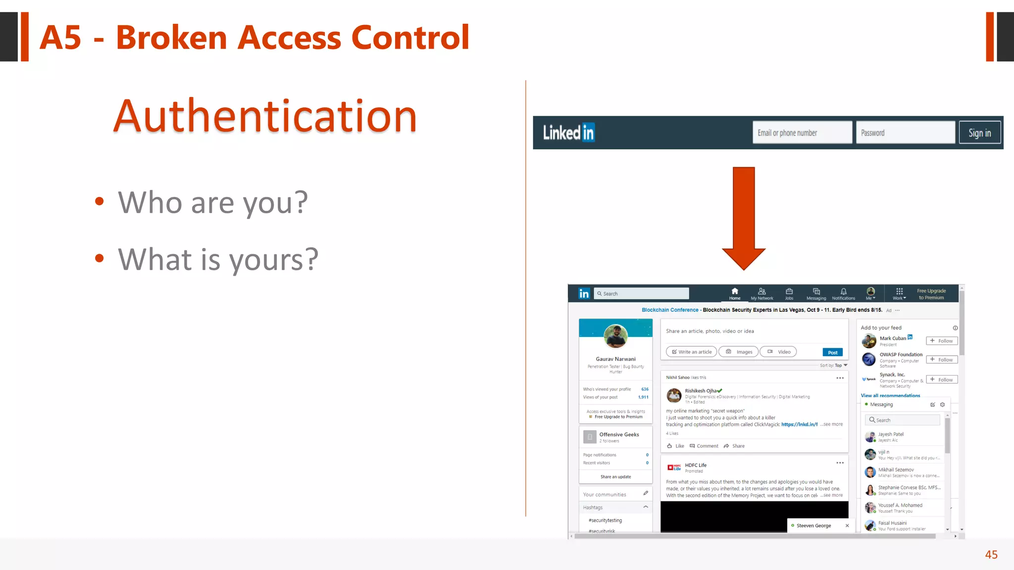 45
Authentication
• Who are you?
• What is yours?
A5 - Broken Access Control
 