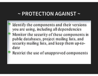Source: https://www.aspectsecurity.com/uploads/downloads/2012/03/Aspect-Security-The-Unfortunate-Reality-of-Insecure-
Libraries.pdf
 