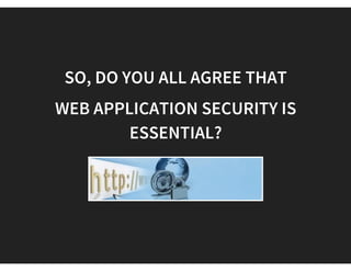 DON'T BELIEVE IN MYTHS!
Secure Socket Layer (SSL / HTTPS) protects my website.
Buy this one tool and it will solve all my problems.
We don’t have anything worth to be stolen.
{Java - Insert Name here} is a secured language.
We can't possibly be a target.
We never had any data breaches on our organization and we are
safe. Our technical team is much smart.  #facepalm
We have a firewall setup (WAF) - Nothing to worry! You wish 
You're safer on a mobile site as compared to a desktop.
Can come up with umpteen more!
 