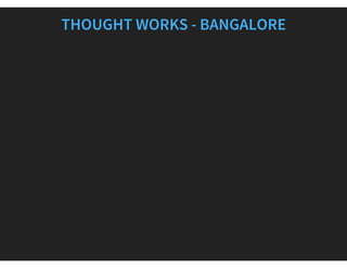 THOUGHT WORKS - BANGALORE
 