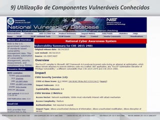 10
9) Utilização de Componentes Vulneráveis Conhecidos
 