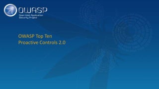 OWASP Top Ten
Proactive Controls 2.0
 