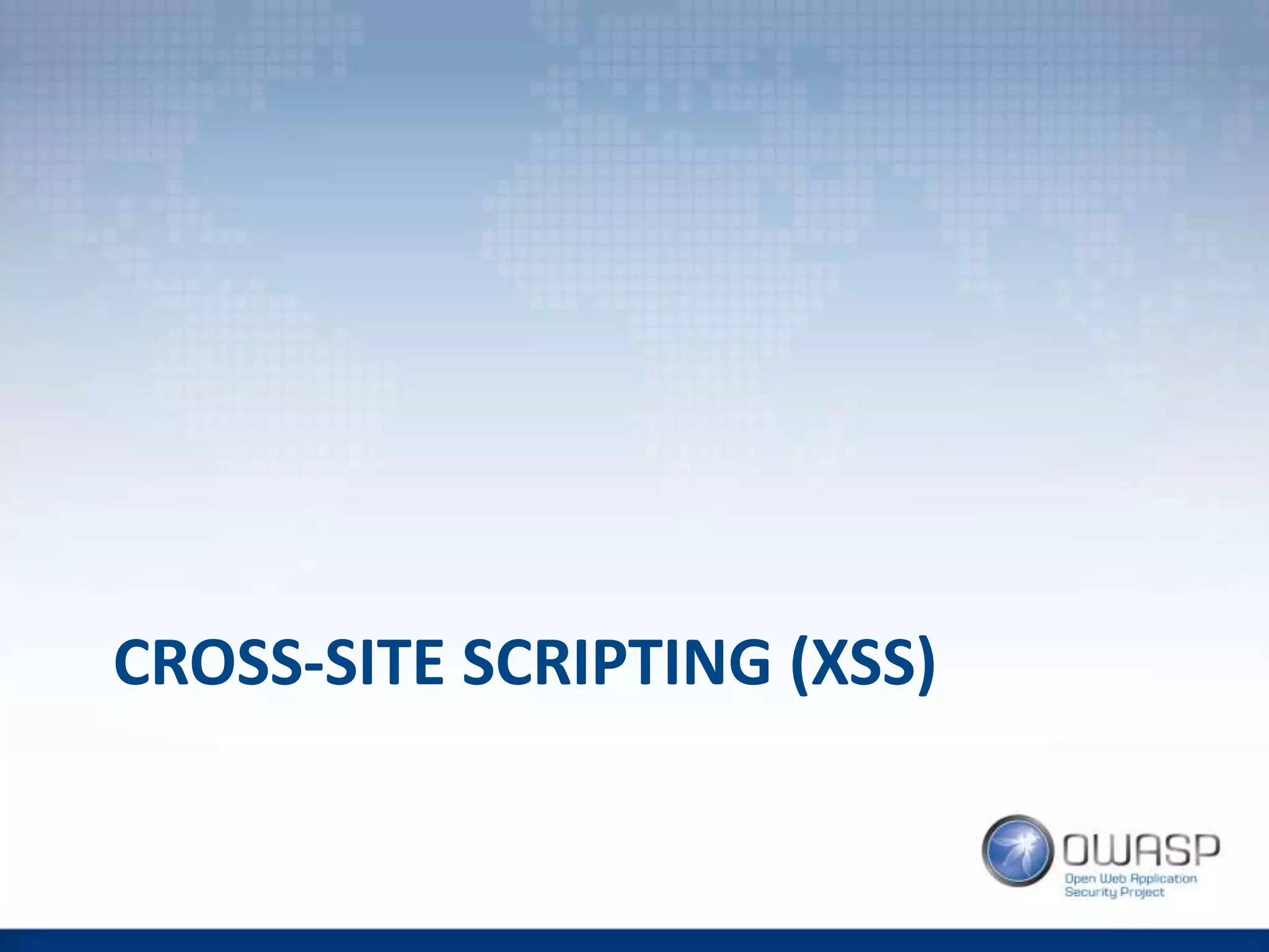 CROSS-SITE SCRIPTING (XSS)
 