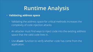 Runtime Analysis
• Validating address space
• Validating the address space for critical methods increases the
complexity o...