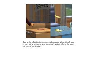 Due to the galloping incompetence of someone whose initials may
or may not be e.i., there were some fairly serious bills on the lot at
the start of the rotation.
 
