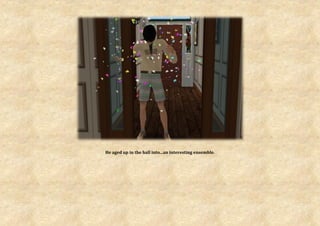 He aged up in the hall into...an interesting ensemble.
 