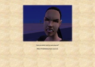 “And you better not try and stop me!”

 Yikes! I’ll definitely leave you to it.
 