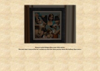 However good things often come with a price.
The next time I entered the lot I wondered what the white patches down the hallway floor were...
 