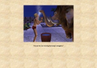 “I’m not the one wearing the budgie smugglers.”
 