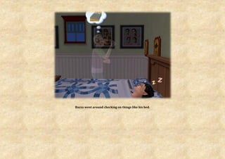 Bazza went around checking on things like his bed.
 