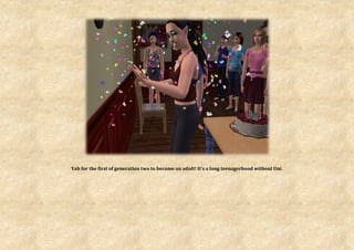 Yah for the first of generation two to become an adult! It’s a long teenagerhood without Uni.
 