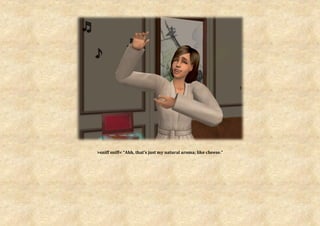 >sniff sniff< “Ahh, that’s just my natural aroma; like cheese.”
 