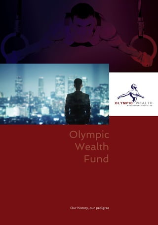 Olympic
Wealth
Fund
Our history, our pedigree
 