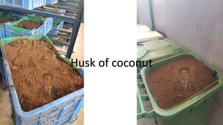 Husk of coconut
 