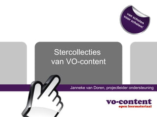 Stercollecties
van VO-content


     Janneke van Doren, projectleider ondersteuning
 