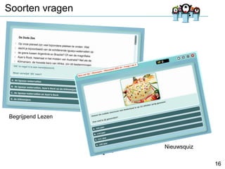 Soorten vragen

Begrijpend Lezen

Nieuwsquiz
16

 