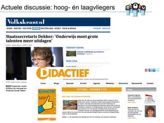 Actuele discussie: hoog- én laagvliegers

3

 