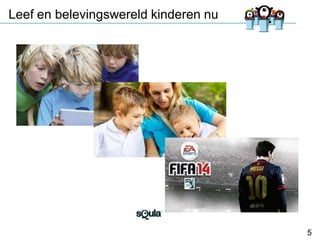 Leef en belevingswereld kinderen nu

5

 